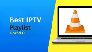 Best IPTV m3u Playlist for VLC